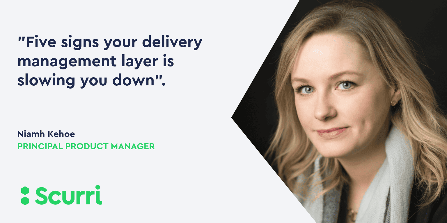 Five signs your delivery management layer is slowing you down